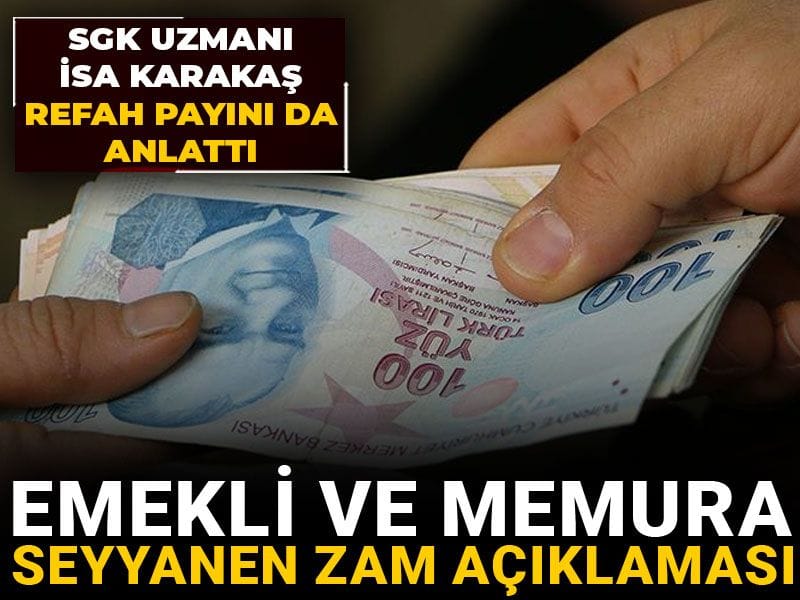 emekli ve memura seyyanen zam aciklamasi sgk uzmani isa karakas refah payini da anlatti WnIvbag8.jpg