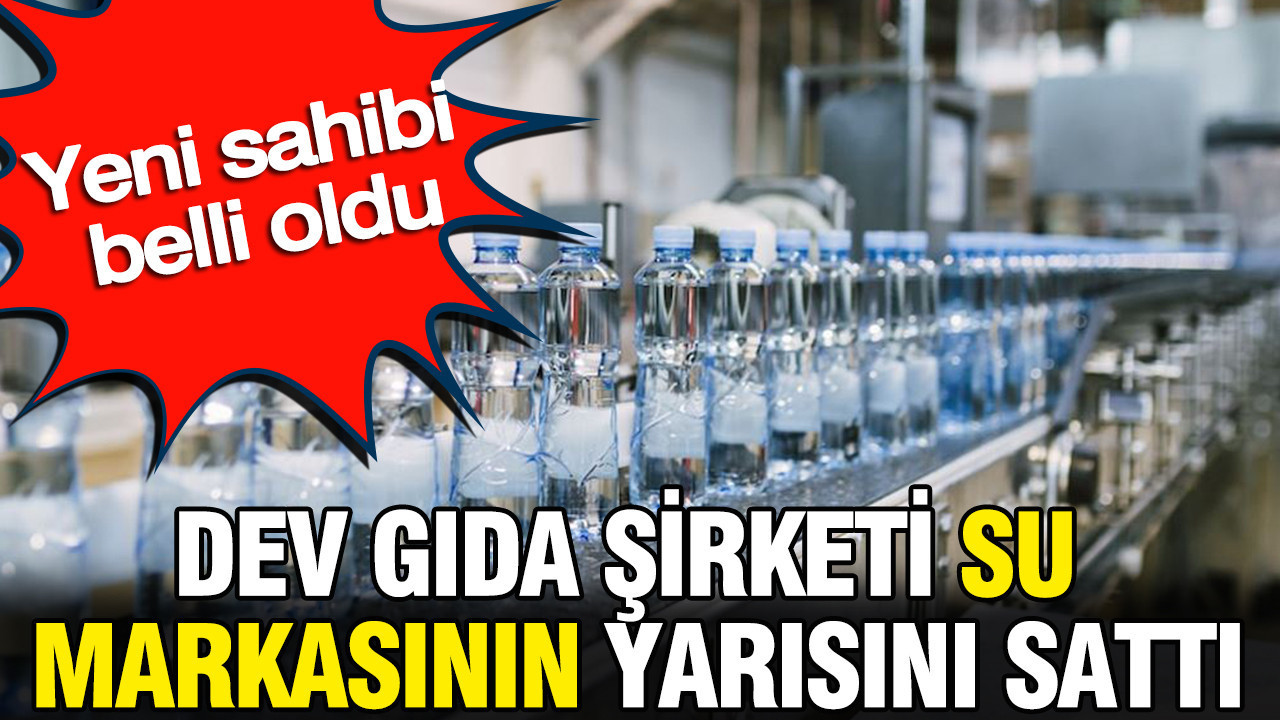 Dev gida sirketi su markasinin yarisini satti yeni sahibi belli oldu eY7s3Wws