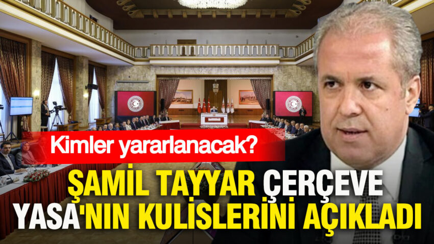 Samil tayyar cerceve yasanin kulislerini acikladi kimler yararlanacak PgTFpWSS